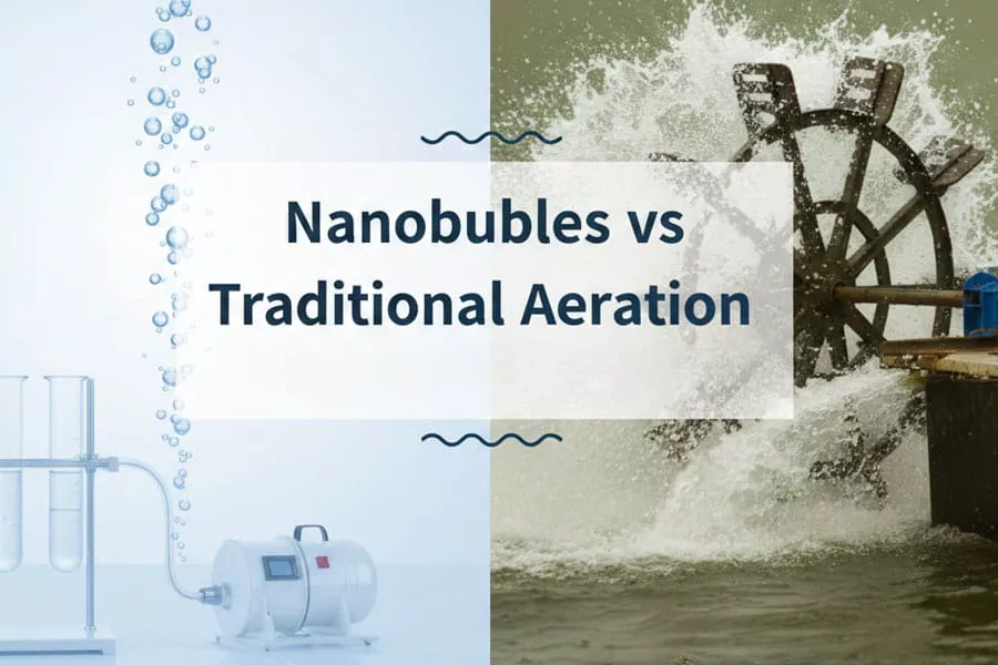 Nanobubbles vs Traditional Aeration